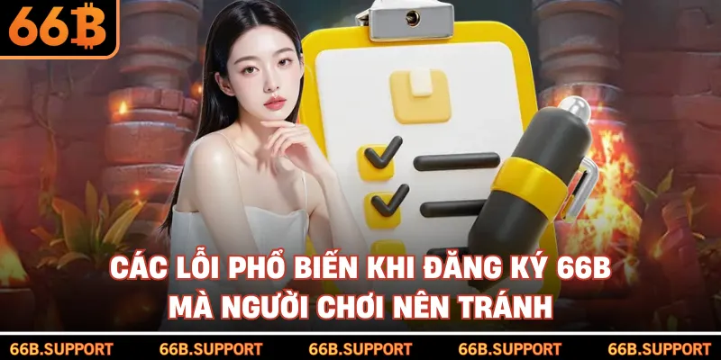 Các lỗi phổ biến khi đăng ký 66B mà người chơi nên tránh