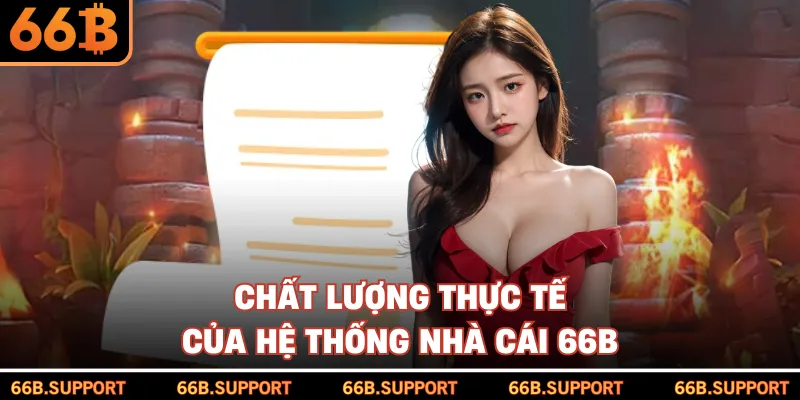 Chất lượng thực tế của hệ thống nhà cái 66B