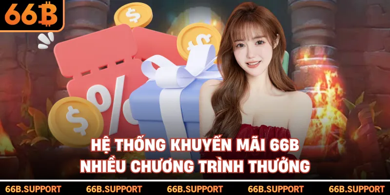 Hệ thống khuyến mãi 66B nhiều chương trình thưởng