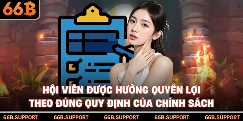 Hội viên được hưởng quyền lợi theo đúng quy định của chính sách