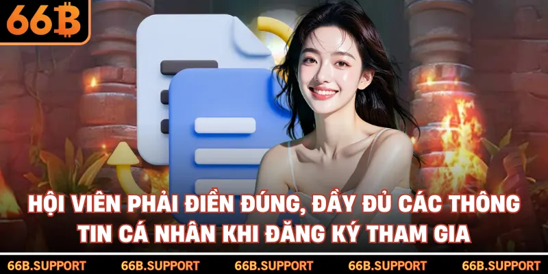 Hội viên phải điền đúng, đầy đủ các thông tin cá nhân khi đăng ký tham gia