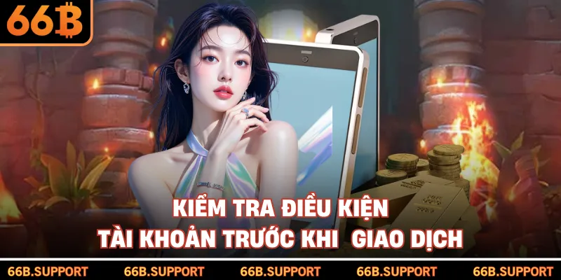 Kiểm tra điều kiện tài khoản trước khi giao dịch