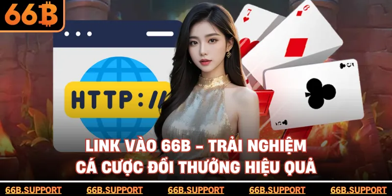 Link Vào 66B - Trải Nghiệm Cá Cược Đổi Thưởng Hiệu Quả