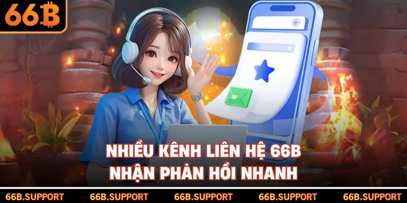Nhiều kênh liên hệ 66B nhận phản hồi nhanh