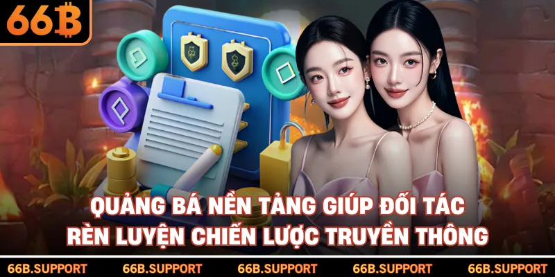 Quảng bá nền tảng giúp đối tác rèn luyện chiến lược truyền thông