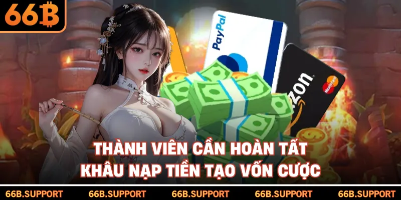 Thành viên cần hoàn tất khâu nạp tiền tạo vốn cược