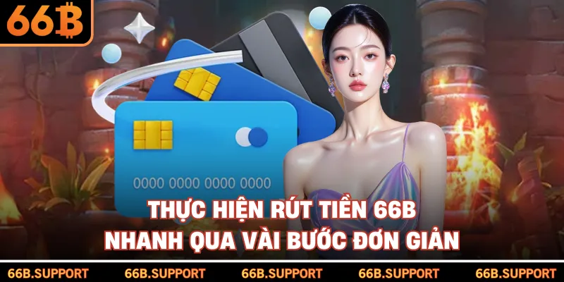 Thực hiện rút tiền 66B nhanh qua vài bước đơn giản